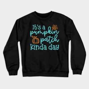 It's A Pumpkin Patch Kinda Day Fall Autumn Cute Funny Crewneck Sweatshirt